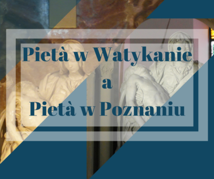 Pietà w Watykanie a Pietà w Poznaniu